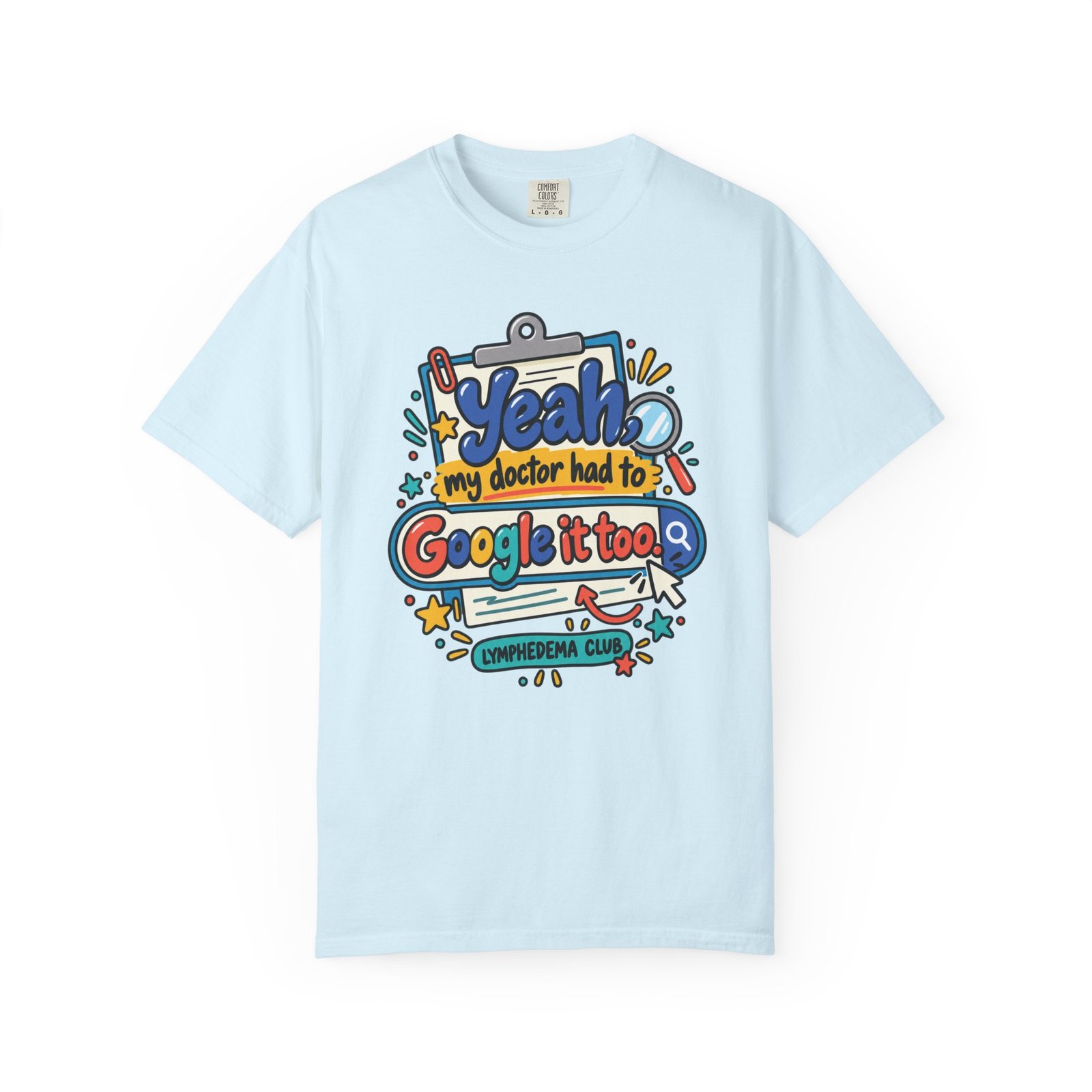 Funny Medical Humor T-Shirt - "Yeah My Doctor Had to Google It Too" - Lymphedema Club - Image 13