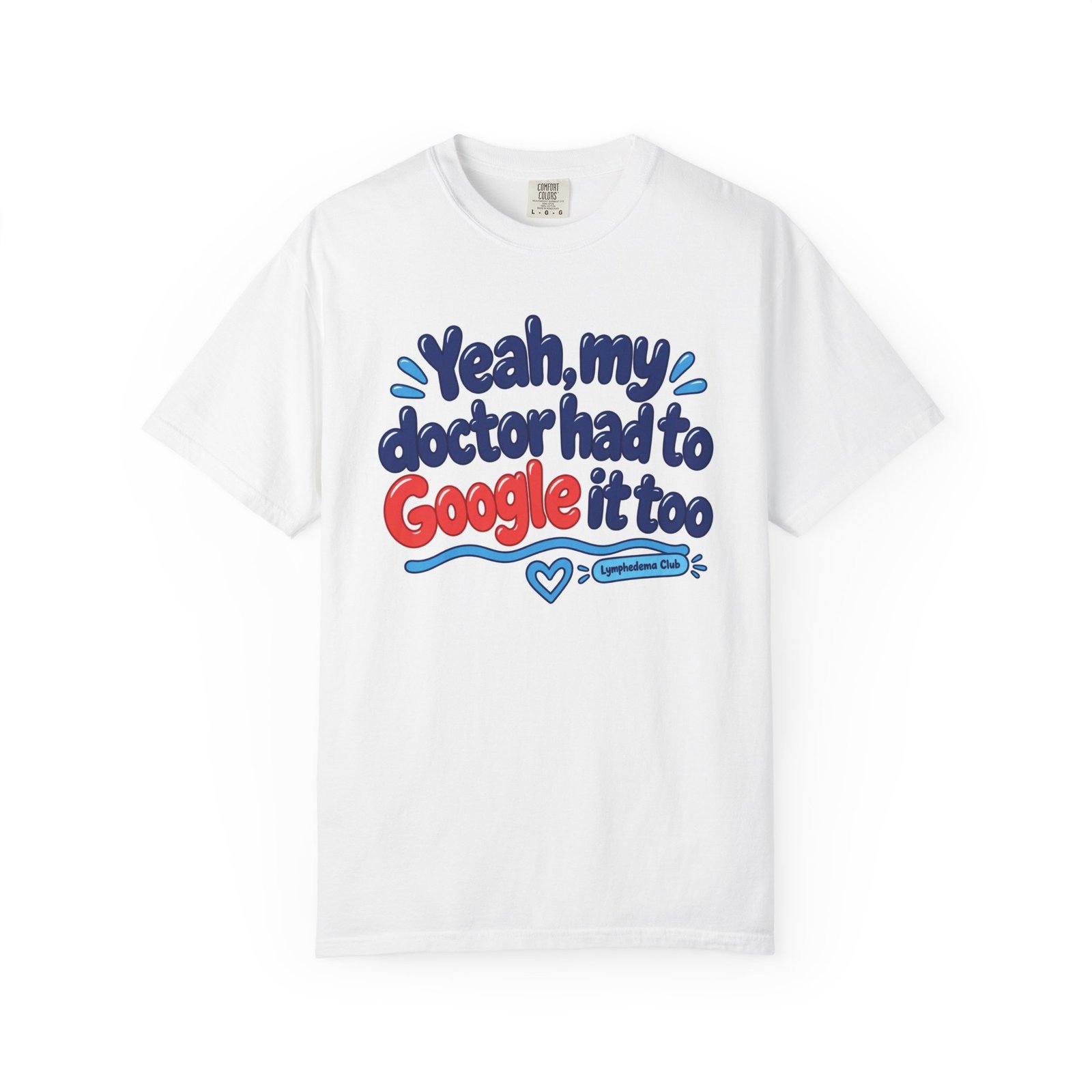 Funny Awareness T-Shirt - "Yeah My Doctor Had to Google It Too" - Lymphedema Club - Image 2