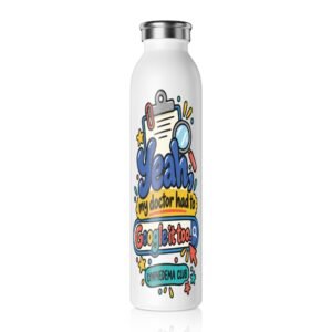Slim Water Bottle - "Yeah My Doctor Had to Google It" Funny Insulated - Lymphedema