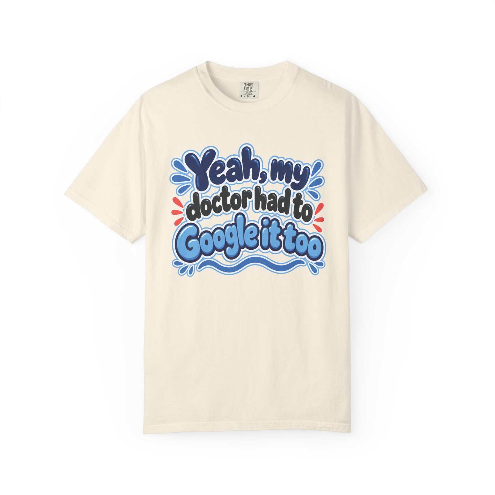 Funny Medical Humor T-Shirt - "Yeah My Doctor Had to Google It Too" - Blues - Lymphedema Club - Image 16