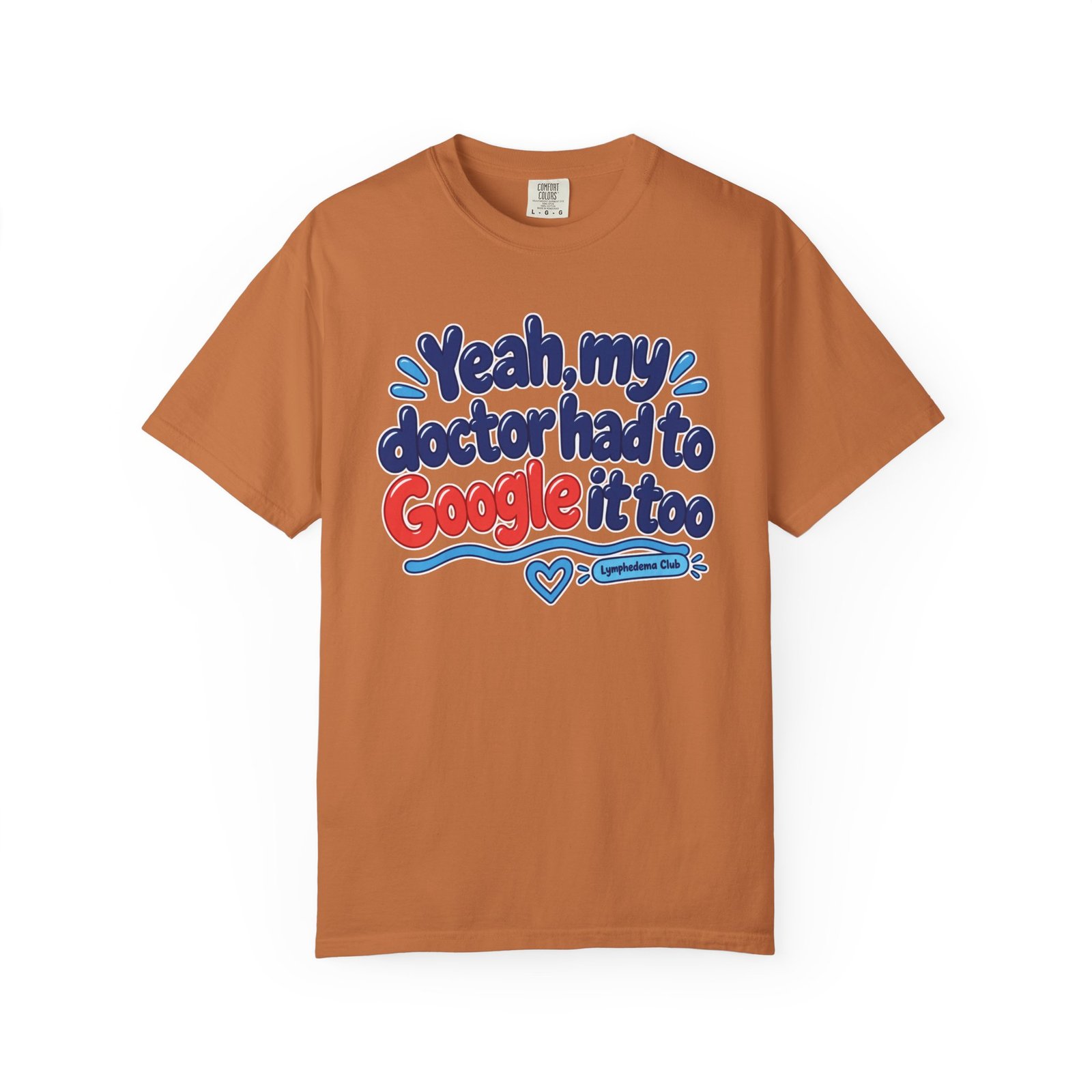 Funny Awareness T-Shirt - "Yeah My Doctor Had to Google It Too" - Lymphedema Club - Image 7