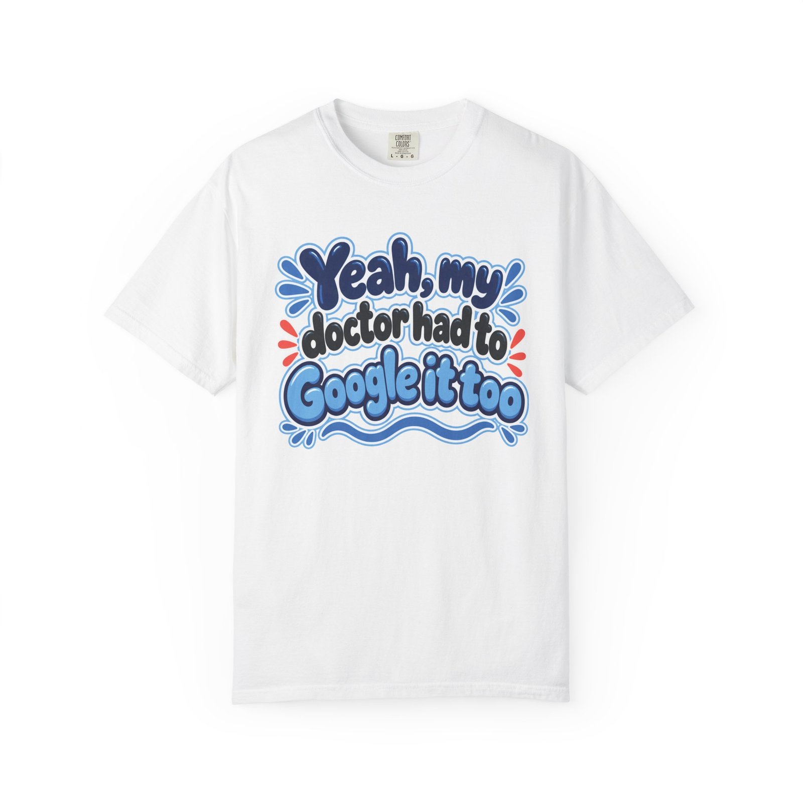 Funny Medical Humor T-Shirt - "Yeah My Doctor Had to Google It Too" - Blues - Lymphedema Club - Image 9