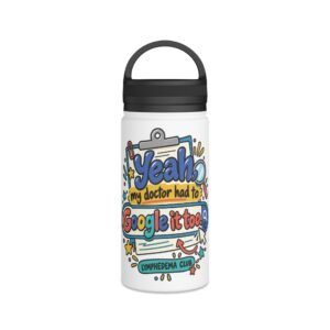 Lymphedema Club Stainless Steel Water Bottle - "Yeah, my doctor had to Google it too" - 3 Sizes