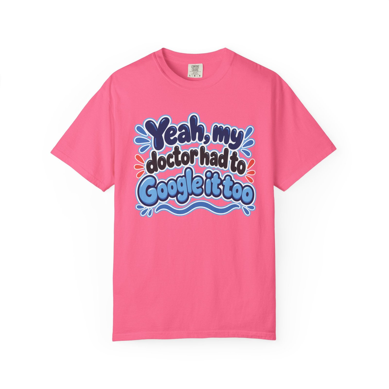Funny Medical Humor T-Shirt - "Yeah My Doctor Had to Google It Too" - Blues - Lymphedema Club - Image 10