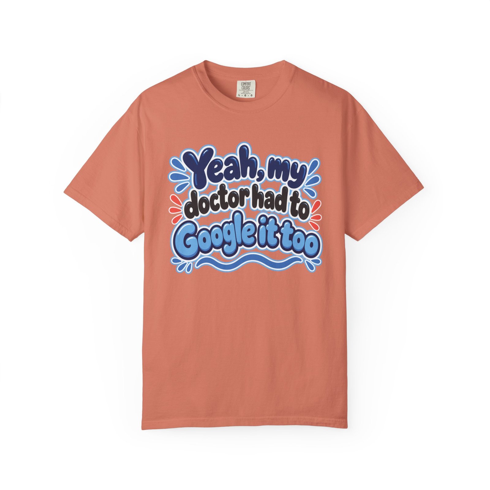 Funny Medical Humor T-Shirt - "Yeah My Doctor Had to Google It Too" - Blues - Lymphedema Club - Image 6