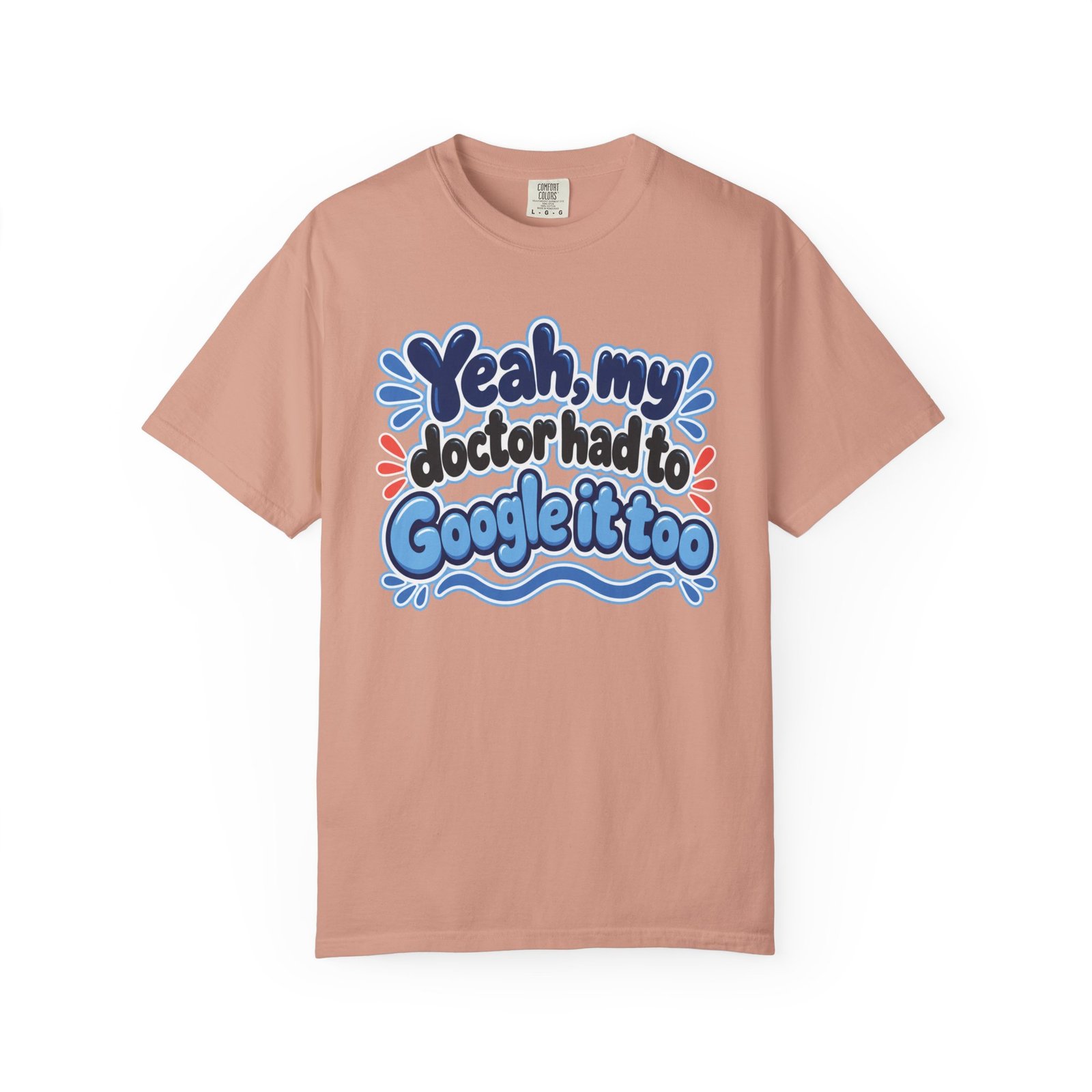 Funny Medical Humor T-Shirt - "Yeah My Doctor Had to Google It Too" - Blues - Lymphedema Club - Image 13