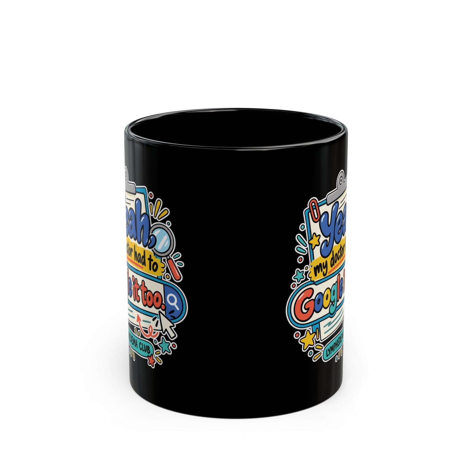 Yeah My Doctor Had to Google It Too - Lymphedema Club - Black Mug (11oz, 15oz) - Image 11
