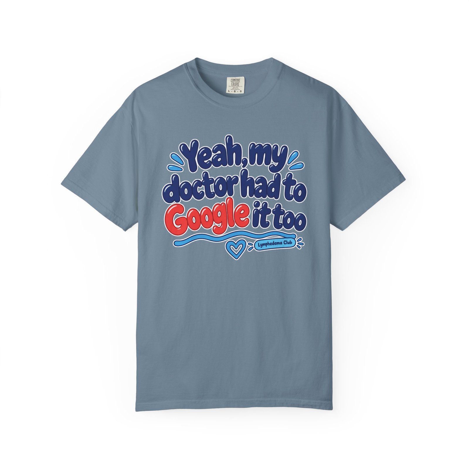 Funny Awareness T-Shirt - "Yeah My Doctor Had to Google It Too" - Lymphedema Club - Image 10