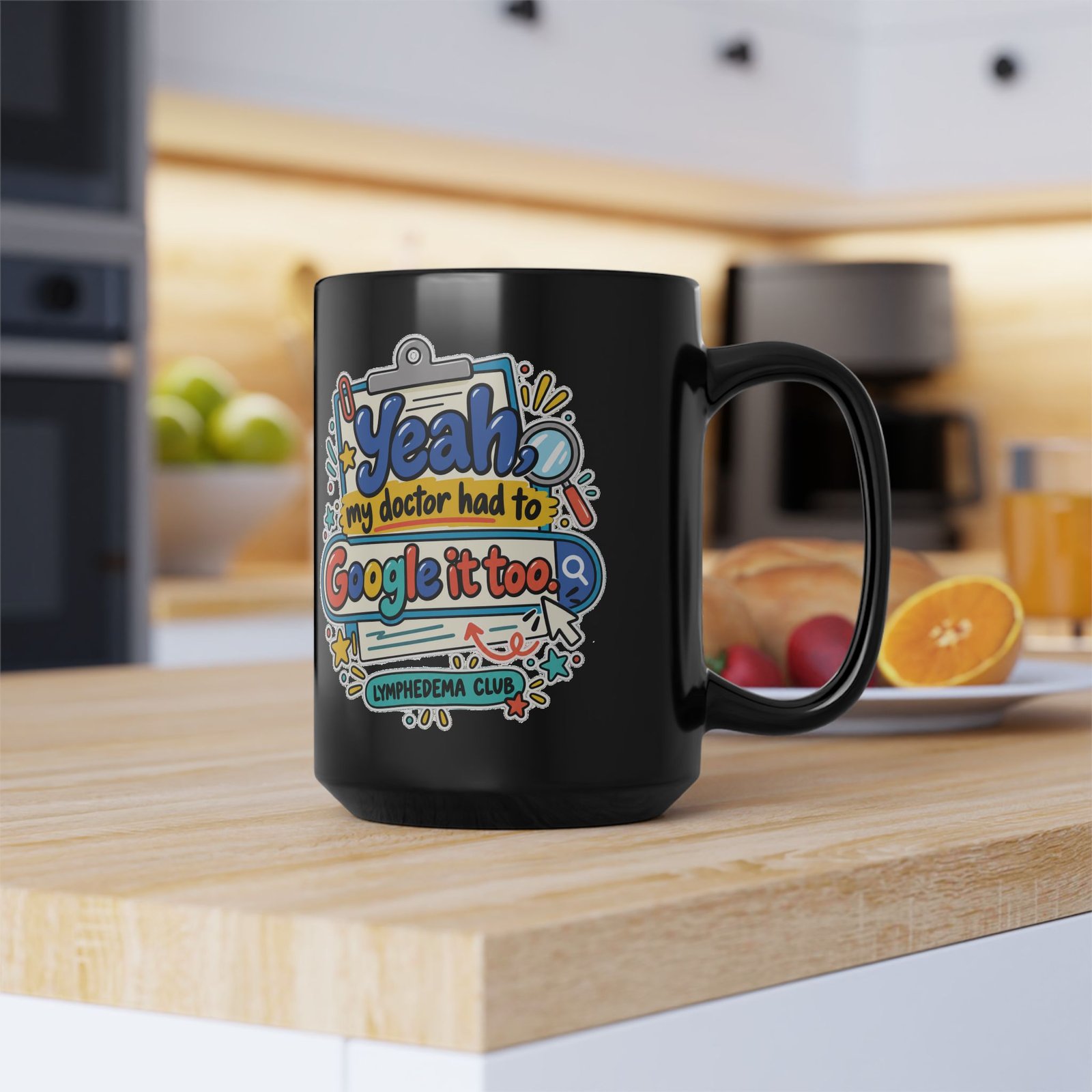 Yeah My Doctor Had to Google It Too - Lymphedema Club - Black Mug (11oz, 15oz) - Image 8