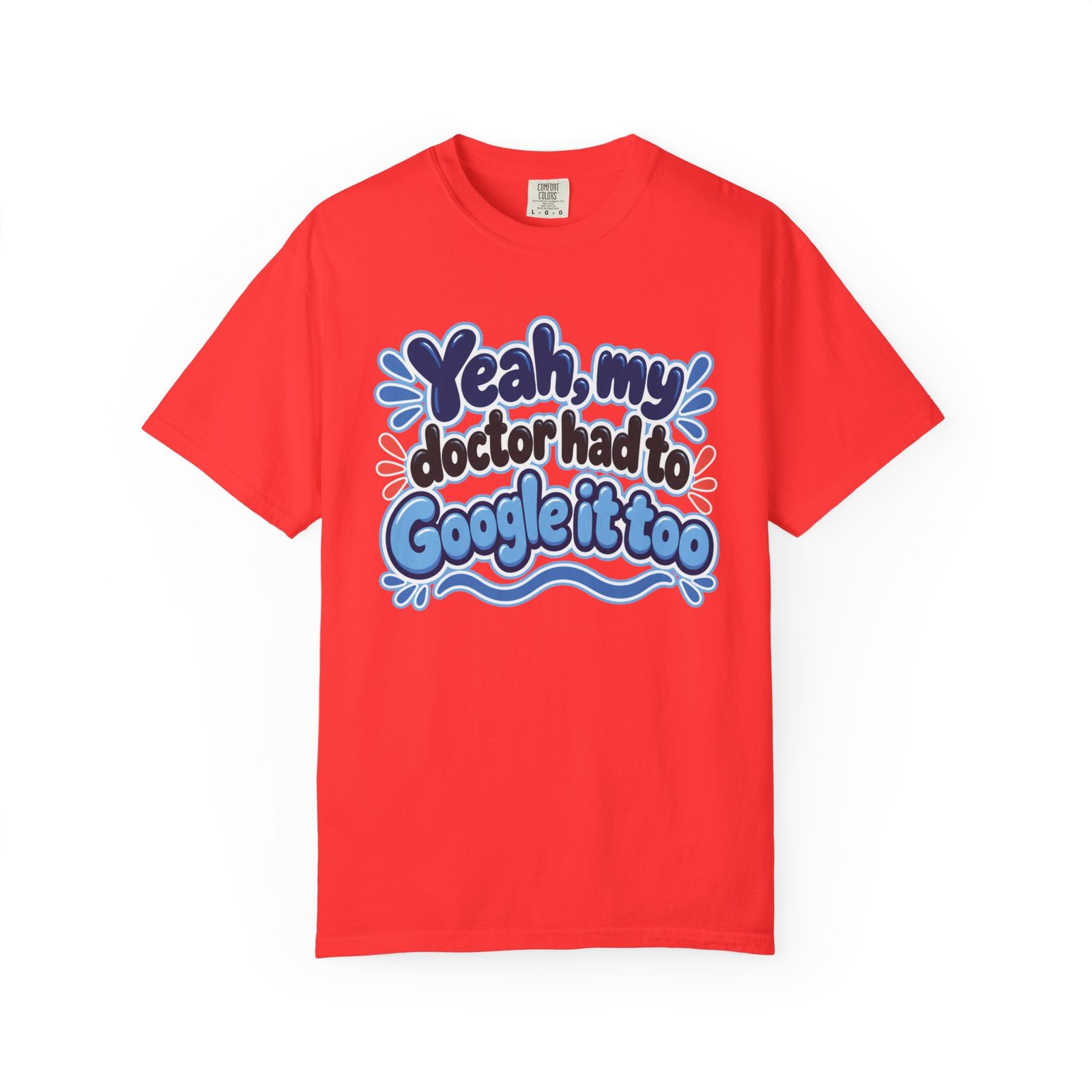 Funny Medical Humor T-Shirt - "Yeah My Doctor Had to Google It Too" - Blues - Lymphedema Club - Image 8