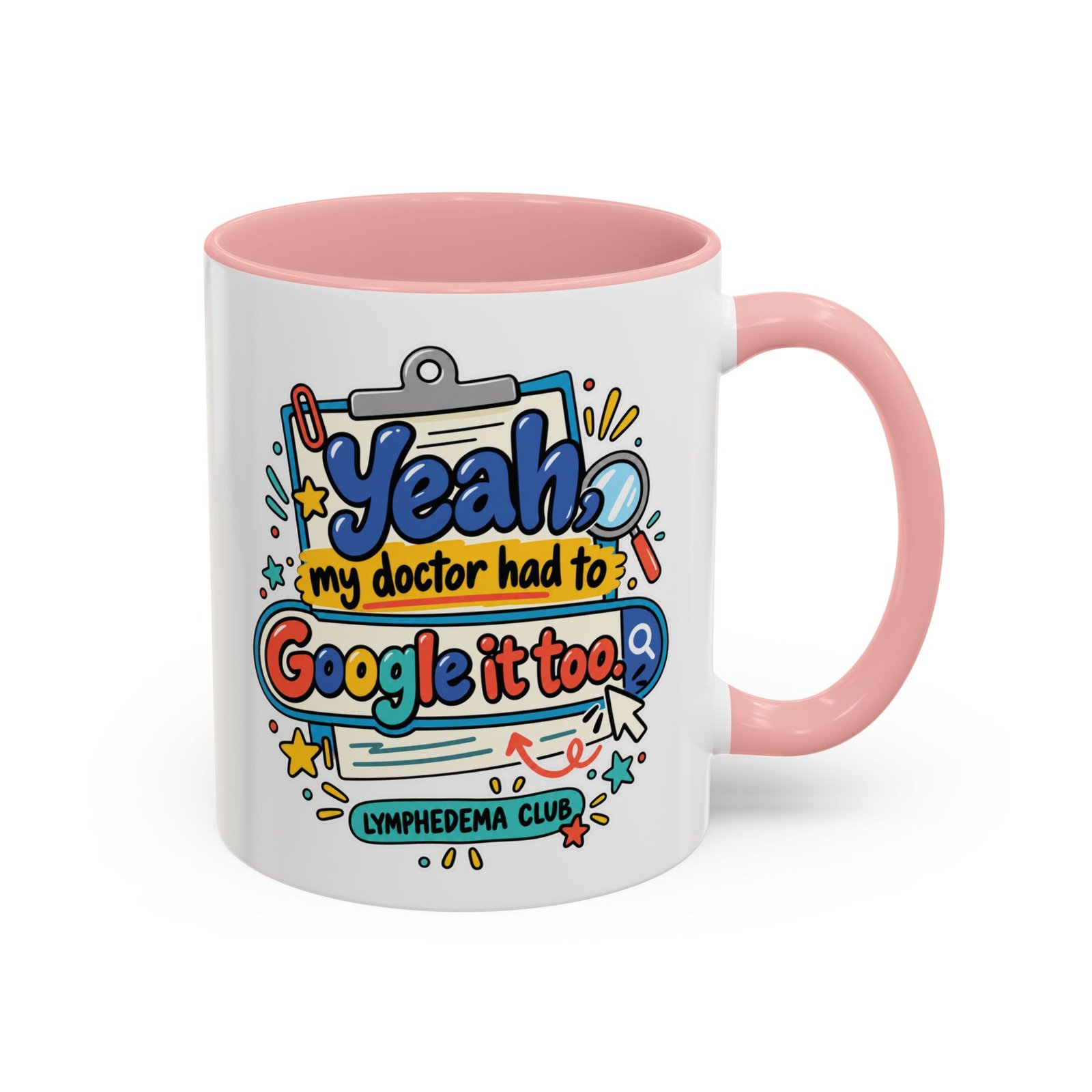 Coffee Mug - "Yeah, my doctor had to Google it too" Lymphedema Awareness Accent Mug - Image 17