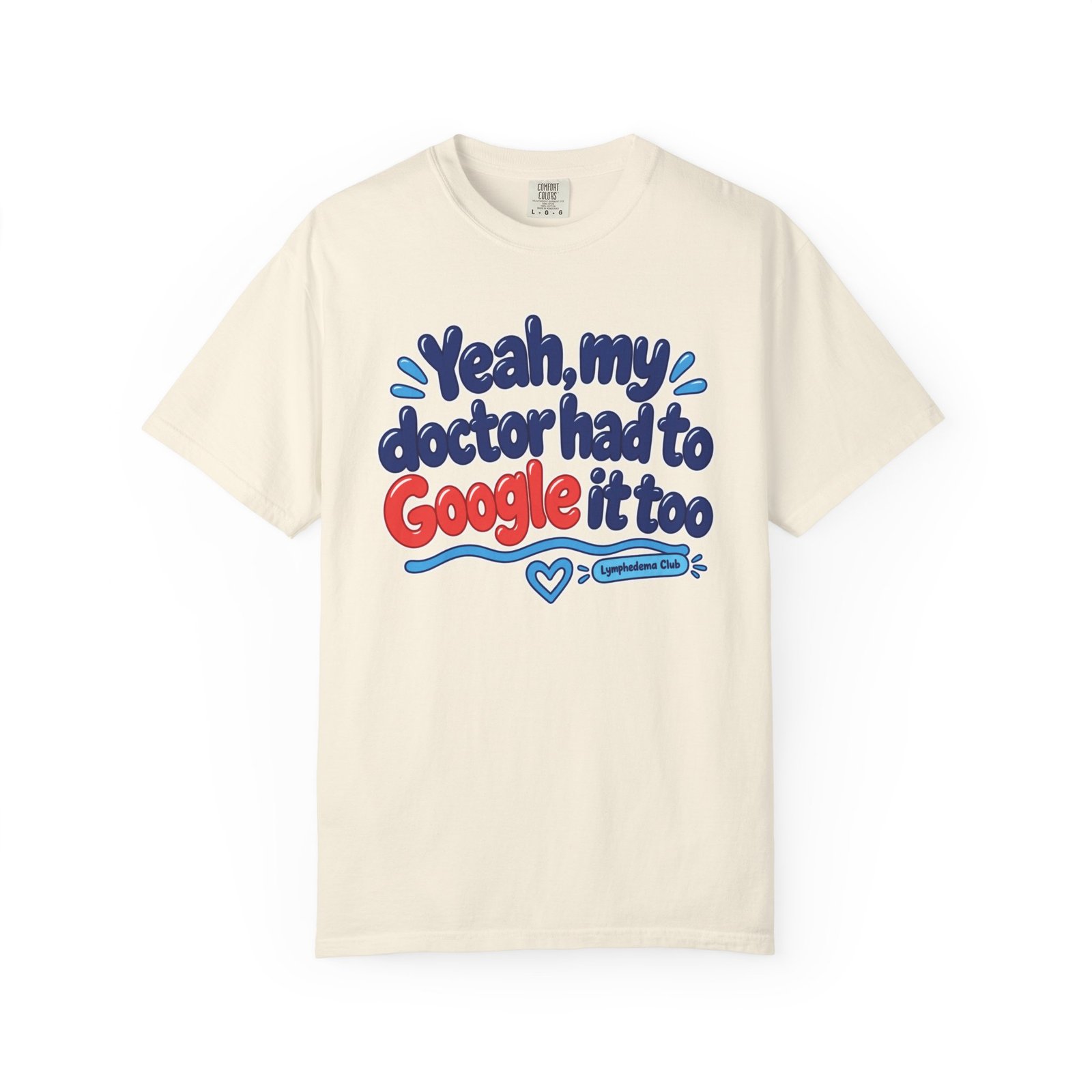 Funny Awareness T-Shirt - "Yeah My Doctor Had to Google It Too" - Lymphedema Club - Image 13