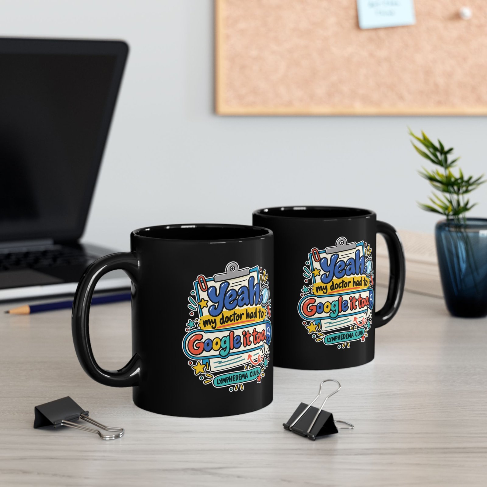 Yeah My Doctor Had to Google It Too - Lymphedema Club - Black Mug (11oz, 15oz) - Image 6