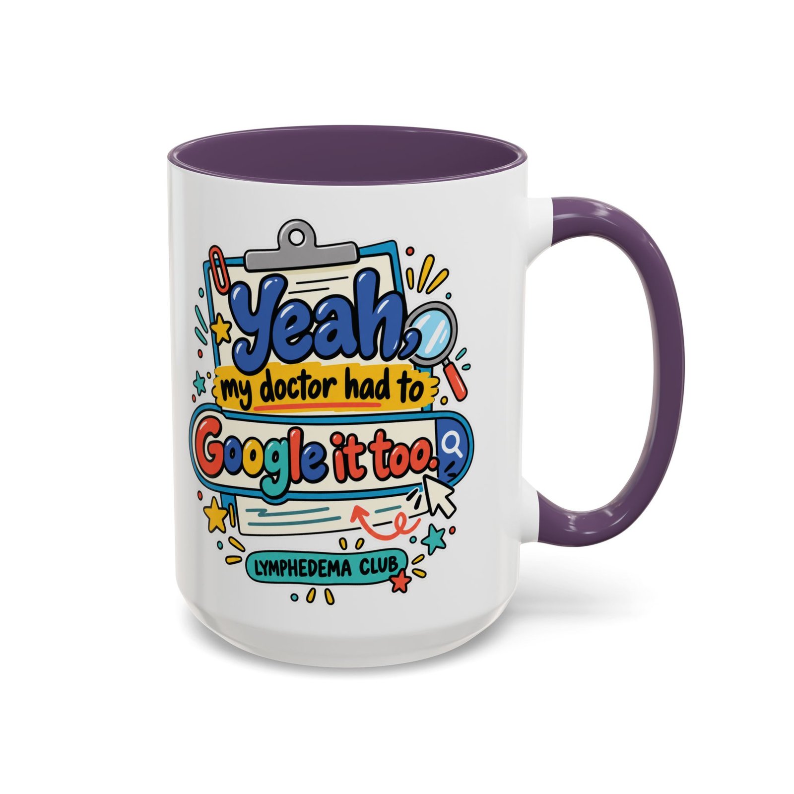 Coffee Mug - "Yeah, my doctor had to Google it too" Lymphedema Awareness Accent Mug - Image 27