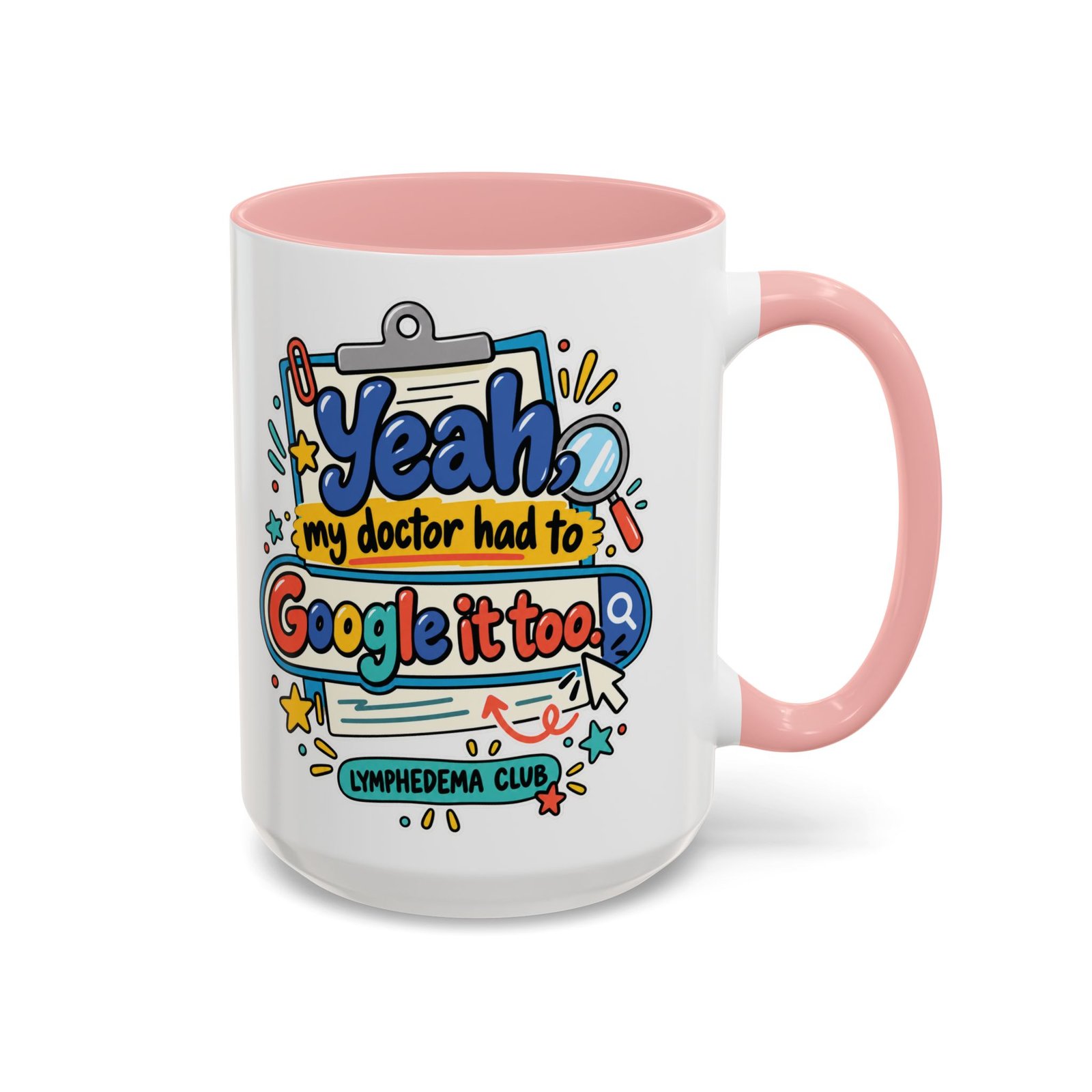 Coffee Mug - "Yeah, my doctor had to Google it too" Lymphedema Awareness Accent Mug - Image 9
